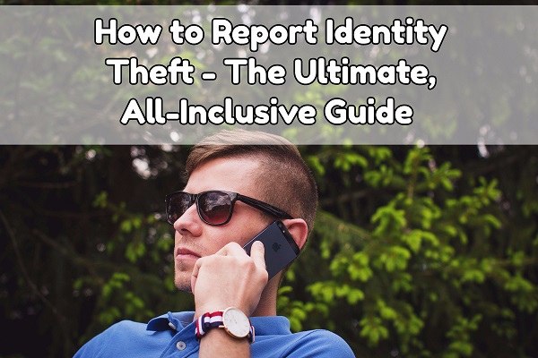 Reporting Identity Theft: How To Do It Without Losing Your Mind